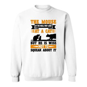 The Mouse In The Wall May Look At A Cat Sweatshirt | Mazezy