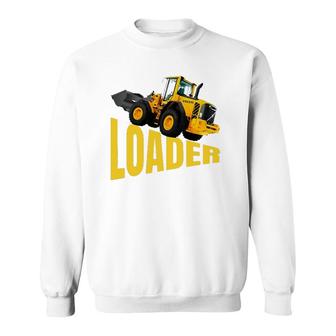 The Perfect Heavy Equipment, Big Front End Loader Sweatshirt | Mazezy