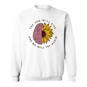 The Sun Will Rise Mental Health Awareness Matters Gifts Sweatshirt | Mazezy