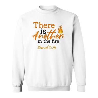 There Is Another In The Fire Daniel 325 – Faith & Religious Sweatshirt | Mazezy AU