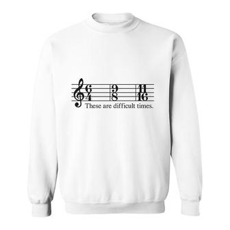 These Are Difficult Times Nice Gift Sweatshirt - Thegiftio UK