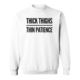 Thick Thighs Thin Patience Funny Gym Workout Cute Saying Sweatshirt | Mazezy