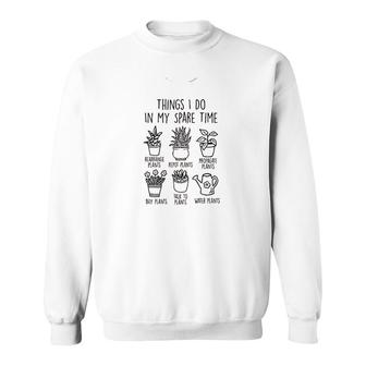 Things To Do In My Spare Time Crazy Plant Sweatshirt - Thegiftio UK