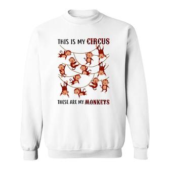 This Is My Circus These Are My Monkeys Grandparents Sweatshirt | Mazezy