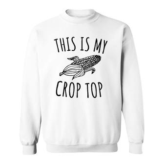 This Is My Crop Top Funny Farmer Farming Corn Lover Sweatshirt | Mazezy