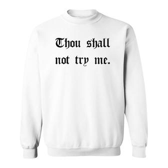 Thou Shall Not Try Me Mood 247 Funny Mother's Day Sarcastic Sweatshirt | Mazezy UK