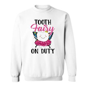 Tooth Fairy On Duty Dental Hygienist Dental Assistant Sweatshirt | Mazezy