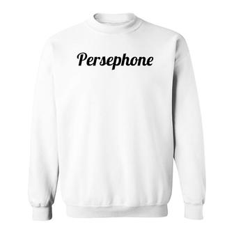 Top That Says The Name Persephone Cute Adults Kids Graphic Sweatshirt | Mazezy
