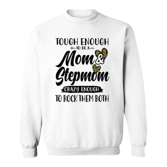 Tough Enough To Be A Mom And Stepmom Funny Mother's Day Cute Sweatshirt | Mazezy