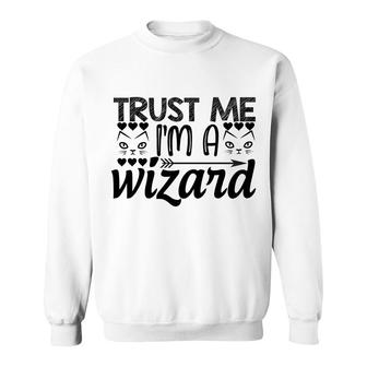 Trust Me Im A Wizard Sarcasm Black Graphic Sweatshirt - Thegiftio UK