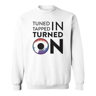 Tuned In Tapped In Turned On Sweatshirt | Mazezy