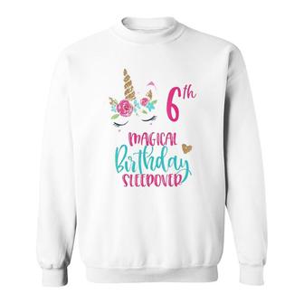 Unicorn 6Th Magical Birthday Sleepover Party Girl Tee Sweatshirt | Mazezy