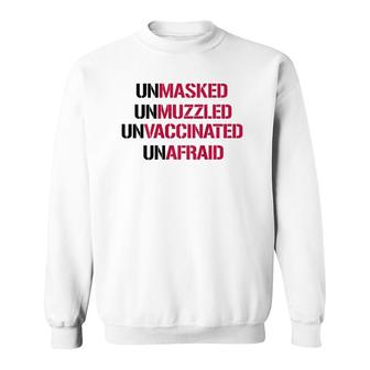 Unmasked Unmuzzled Unvaccinated Unafraid On Back Sweatshirt | Mazezy