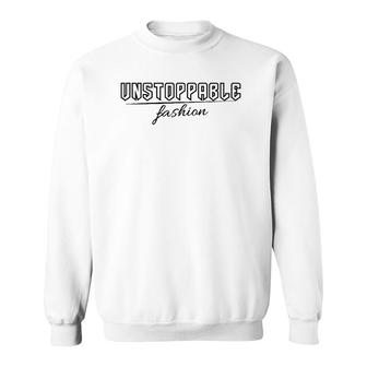 Unstoppable Fashion Clothing Brand  Sweatshirt