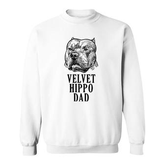 Velvet Hippo Dad Pitbull Dog Owner American Bully Pitbull Sweatshirt | Mazezy