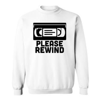 Vhs Please Rewind Vhs Tape Vhs Player Nostalgia 80S Gift Sweatshirt | Mazezy