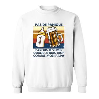 Vintage Pas De Panique Parfois Je Vomis Quand Je Bois Trop Comme Mon Papa Retro Father's Day Gift Beer Cups Milk Bottle Sweatshirt | Mazezy