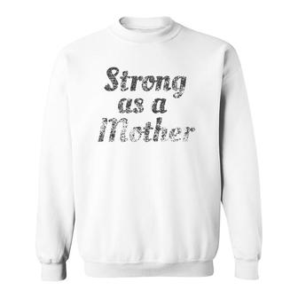 Vintage Strong As A Mother Sweatshirt | Mazezy