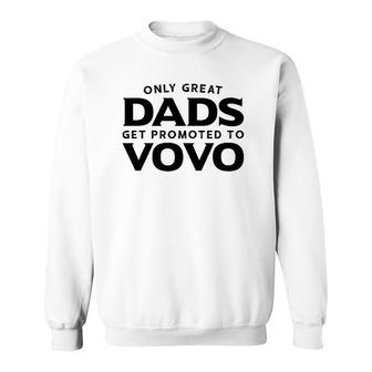 Vovo Gift Only Great Dads Get Promoted To Vovo Sweatshirt | Mazezy