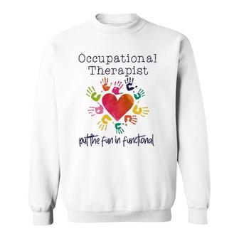 Watercolor Occupational Therapist The Fun In Functional Sweatshirt | Mazezy