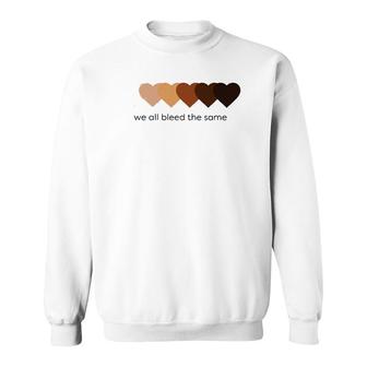 We All Bleed The Same Sweatshirt | Mazezy