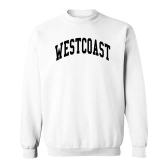 West Coast Westside Los Angeles Cali Hip Hop Sweatshirt | Mazezy