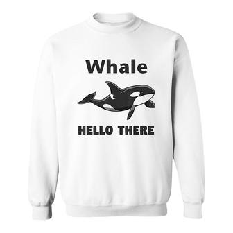 Whale Hello There Killer Whale Funny Orca Lover Sweatshirt - Thegiftio