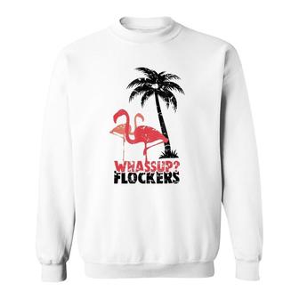 Whassup Flockers Funny Pink Flamingo What's Up Gift Sweatshirt | Mazezy