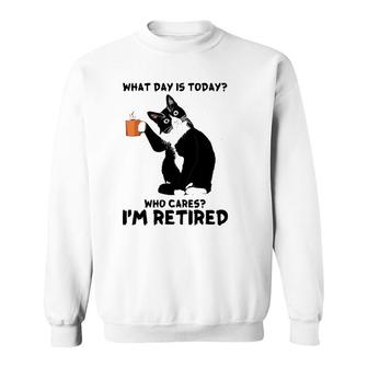 What Day Is Today Who Cares I'm Retired Cat Lover Coffee Sweatshirt | Mazezy