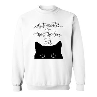 What Greater Gift Than The Love Of A Cat Sweatshirt | Mazezy UK