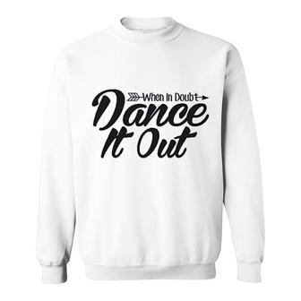 When In Doubt Dance It Out Dance Mom Sweatshirt | Mazezy DE