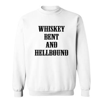 Whiskey Bent And Hellbound Country Party Sweatshirt | Mazezy