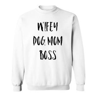Wifey Dog Mom Boss Mother's Day Gift Sweatshirt | Mazezy