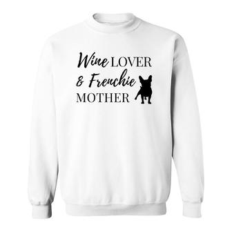Wine Lover And Frenchie Mother Tee Sweatshirt | Mazezy