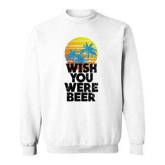 Wish You Were Beer Beach Sunset And Palm Trees Sweatshirt | Mazezy