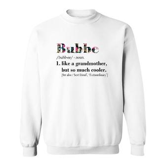Womens Bubbe Like Grandmother But So Much Cooler White Sweatshirt