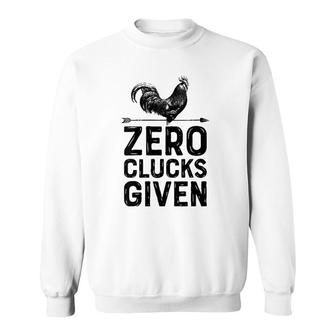 Womens Chicken Zero Clucks Given Funny Men Women Farmer Farm Lover V-Neck Sweatshirt | Mazezy