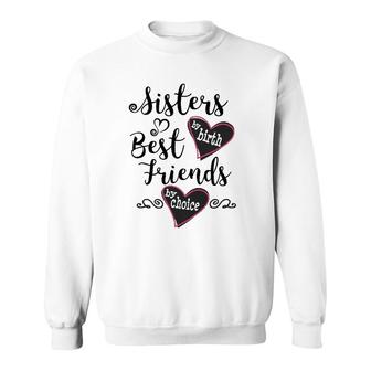 Womens Cute Sisters By Birth Best Friends By Choice Sweatshirt | Mazezy
