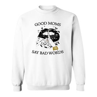 Womens Good Moms Say Bad Words Sexy Bite Lip Shut Up Mothers Day An Sweatshirt | Mazezy