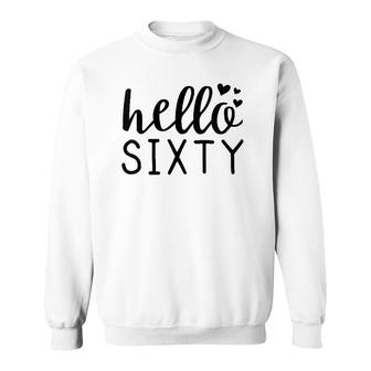 Womens Hello Sixty Years Old Sixtieth Birthday Gift Sweatshirt | Mazezy