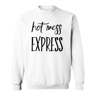 Womens Hot Mess Funny Hot Mess Express Sweatshirt | Mazezy