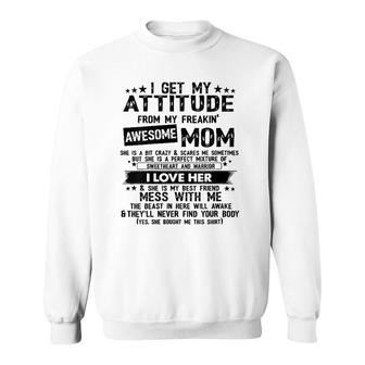 Womens I Get My Attitude From My Freaking Awesome Mom Gifts Sweatshirt | Mazezy
