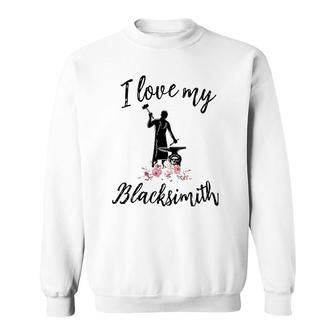 Womens I Love My Blacksmith Funny Blacksmith Wife Girlfriend Sweatshirt | Mazezy