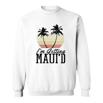 Womens I'm Getting Maui'd Maui Hawaii Married Bachelorette Gift Sweatshirt | Mazezy