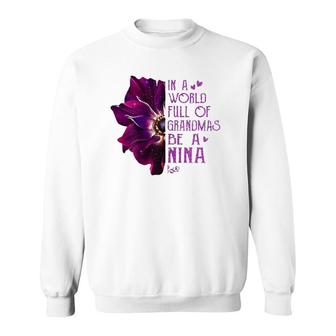 Womens In A World Full Of Grandmas Be A Nina Anemone Mother's Day Sweatshirt | Mazezy