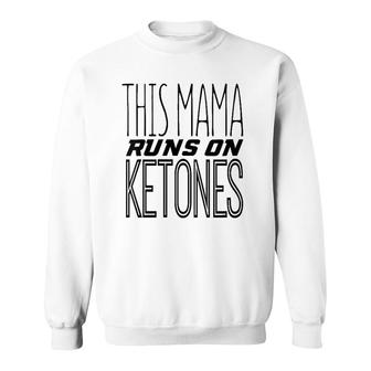 Womens Mama Runs On Ketones Low Carb High Fat Keto Sweatshirt | Mazezy
