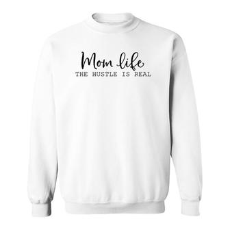 Womens Mom Life The Hustle Is Real Sweatshirt | Mazezy
