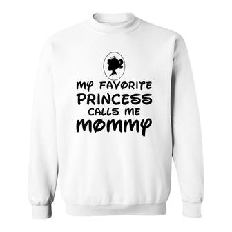 Womens Mother's Day Gift My Favorite Princess Calls Me Mommy Sweatshirt | Mazezy
