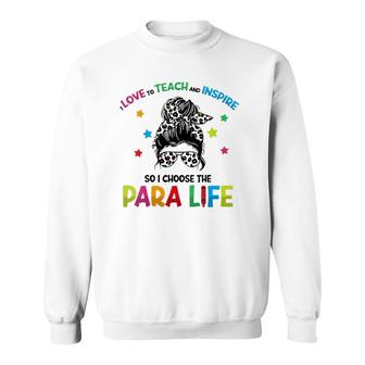 Womens Paraprofessional Teach Love Inspire Para Life Paraeducator Sweatshirt | Mazezy