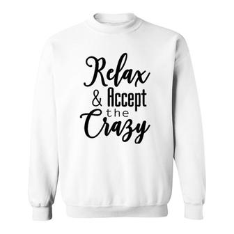 Womens Relax & Accept The Crazy Sweatshirt | Mazezy